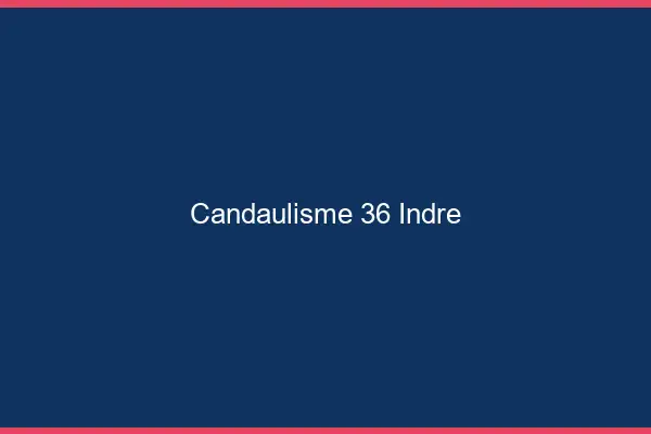 Candaulisme 36 indre