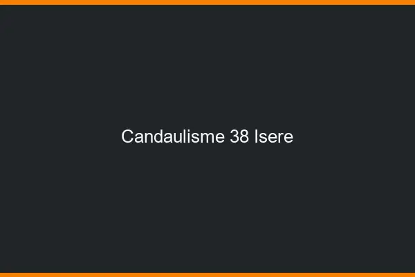 Candaulisme 38 isère