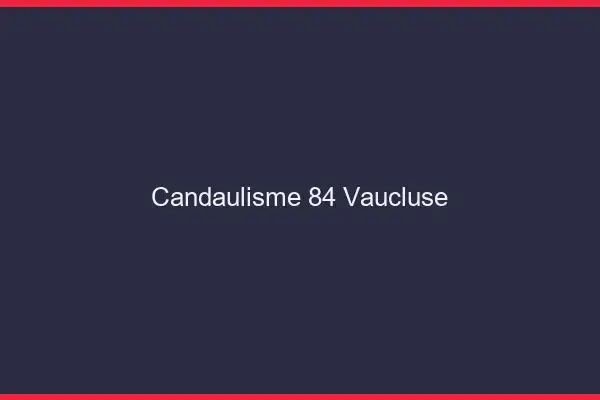 Candaulisme 84 vaucluse