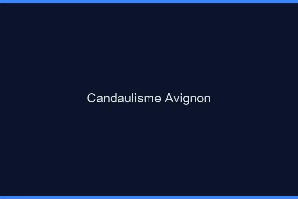 Candaulisme Avignon