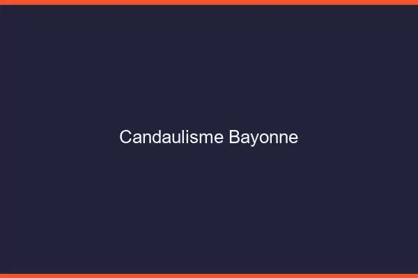 Candaulisme Bayonne