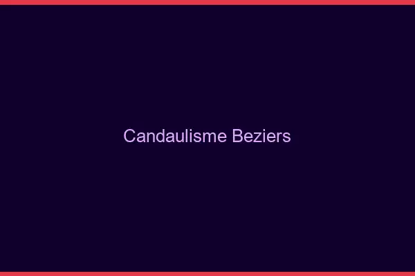 Candaulisme Béziers