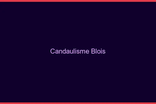 Candaulisme Blois