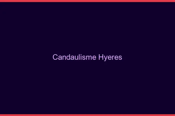 Candaulisme Hyères
