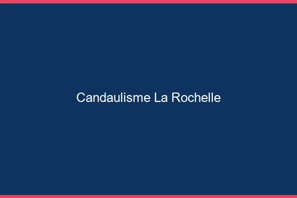 Candaulisme la rochelle