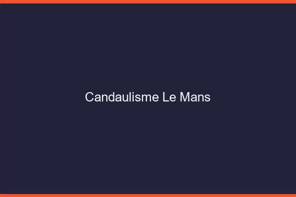 Candaulisme le mans