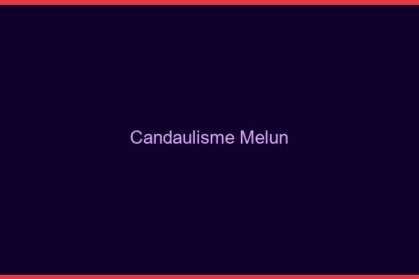 Candaulisme Melun