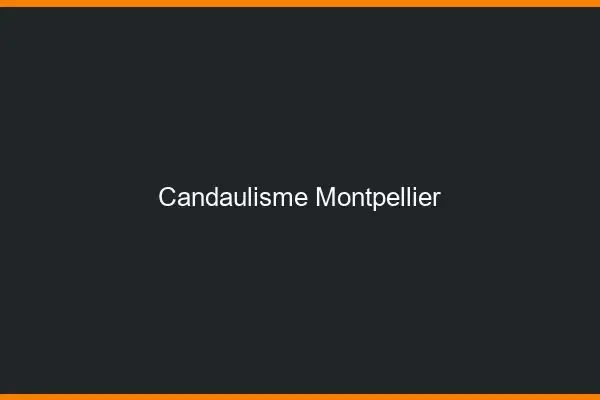 Candaulisme Montpellier