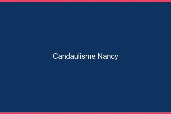Candaulisme Nancy