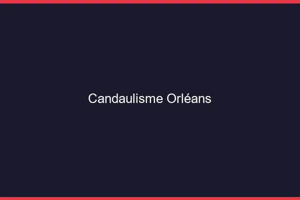 Candaulisme Orléans
