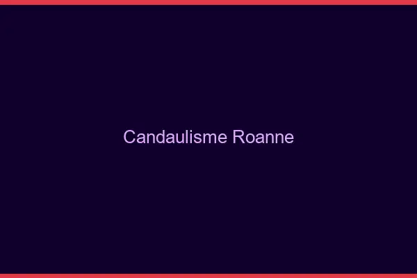 Candaulisme Roanne