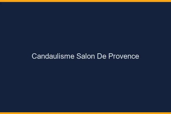 Candaulisme Salon-de-Provence