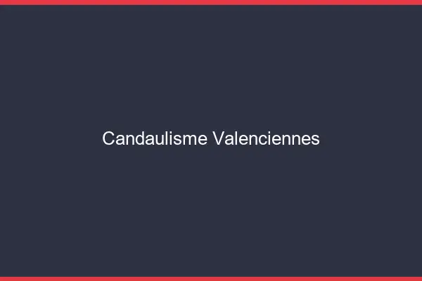 Candaulisme Valenciennes