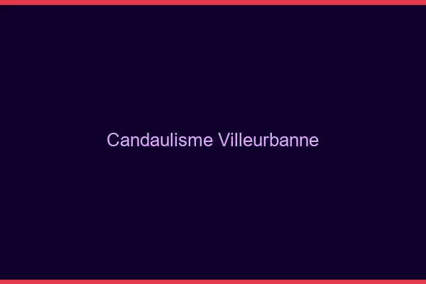 Candaulisme Villeurbanne