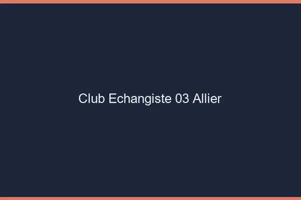 Club échangiste 03 allier