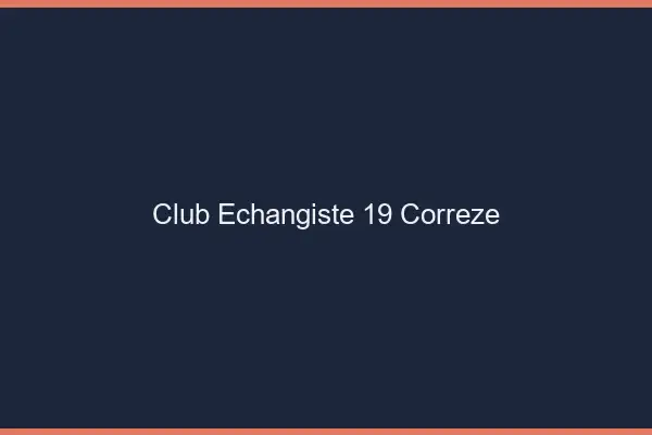 Club échangiste 19 corrèze