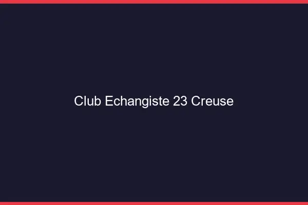 Club échangiste 23 creuse