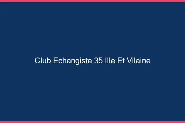 Club échangiste 35 ille-et-vilaine