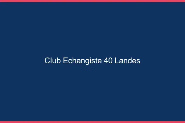 Club échangiste 40 landes