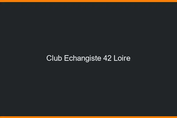 Club échangiste 42 loire