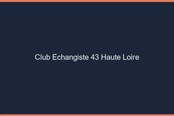 Club échangiste 43 haute-loire