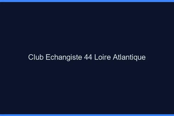 Club échangiste 44 loire-atlantique