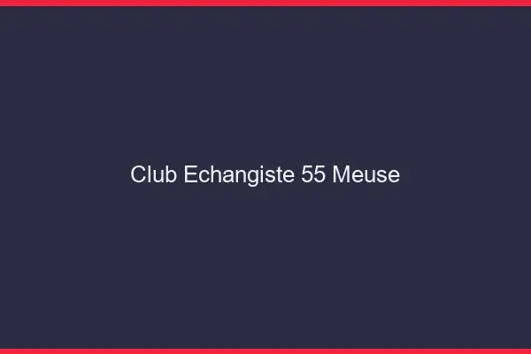 Club échangiste 55 meuse