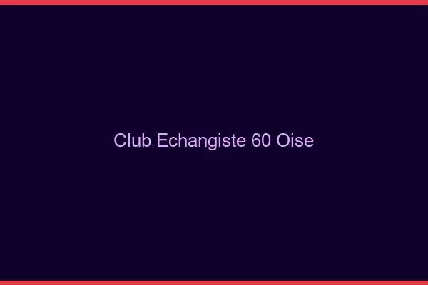 Club échangiste 60 oise