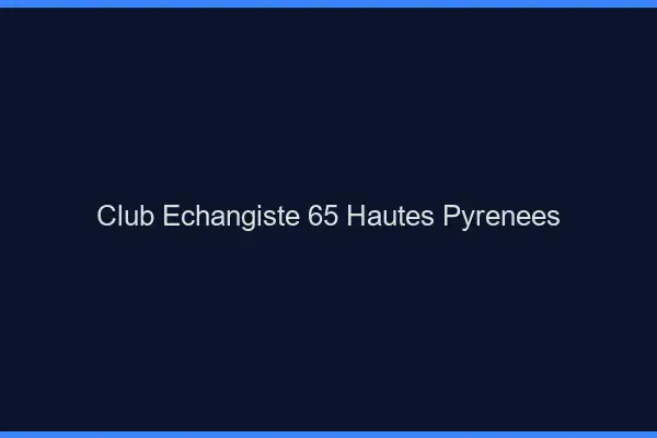 Club échangiste 65 hautes-pyrénées