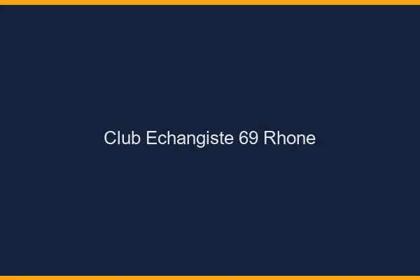 Club échangiste 69 rhône