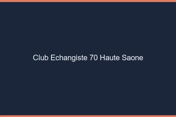 Club échangiste 70 haute-saône