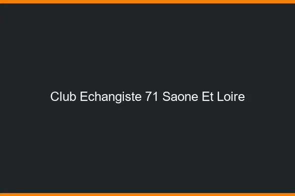 Club échangiste 71 saône-et-loire