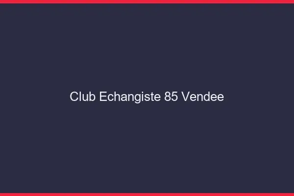 Club échangiste 85 vendée
