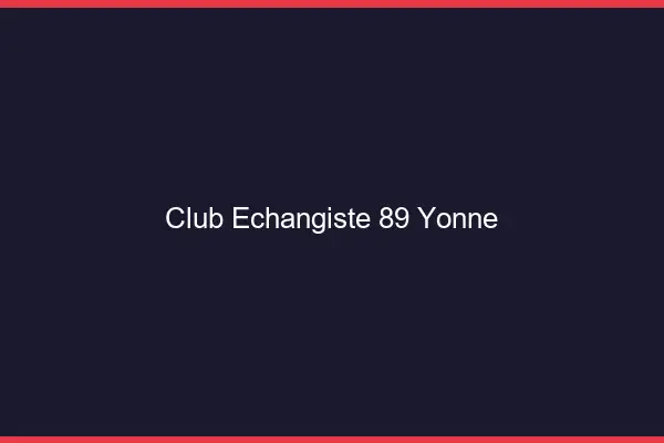 Club échangiste 89 yonne