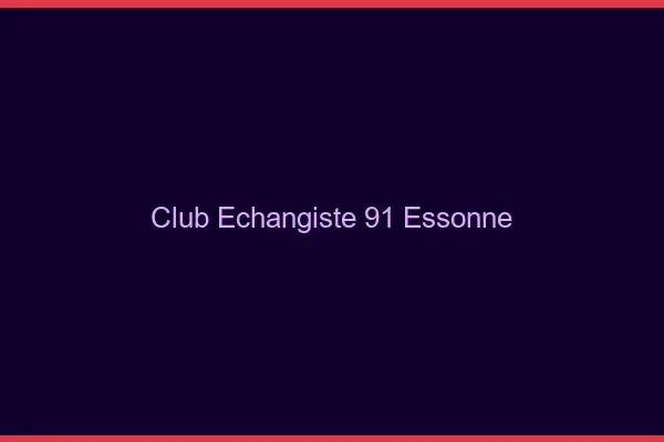 Club échangiste 91 essonne