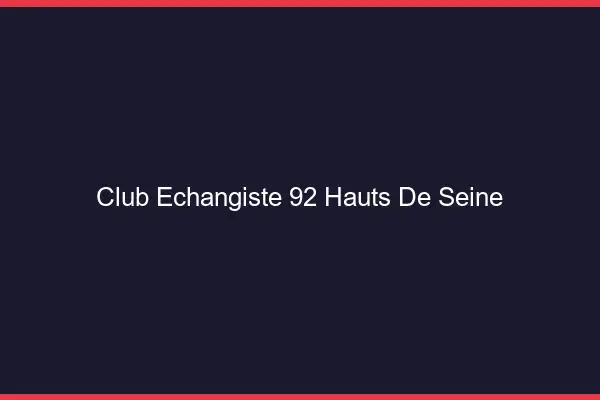 Club échangiste 92 hauts-de-seine