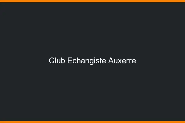 Club échangiste Auxerre