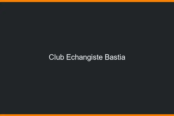 Club échangiste Bastia