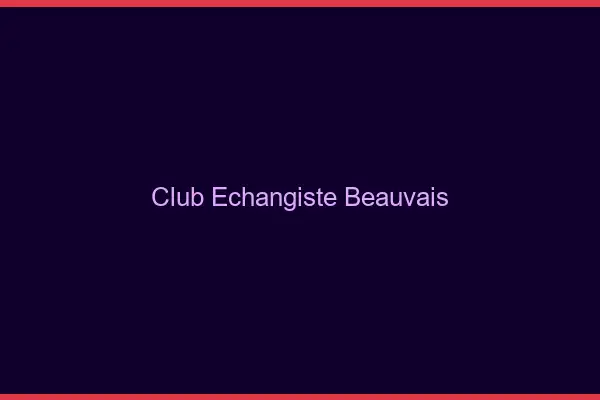 Club échangiste Beauvais