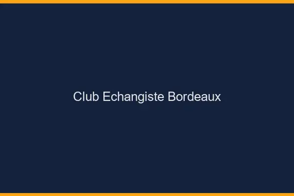 Club échangiste Bordeaux