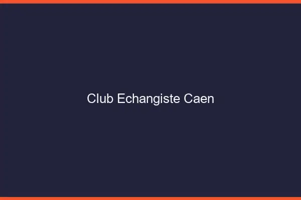 Club échangiste Caen