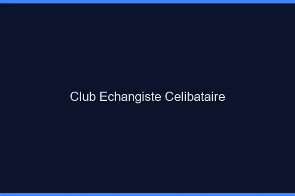 Club échangiste célibataire