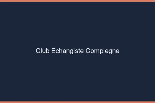 Club échangiste Compiègne