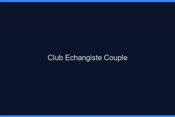 Club échangiste couple