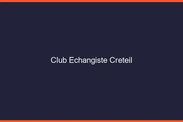 Club échangiste Créteil