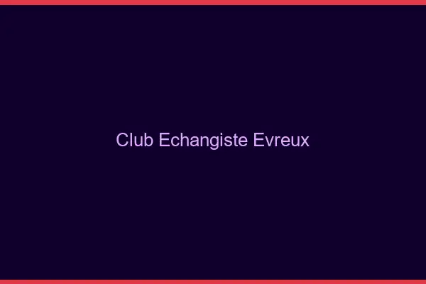 Club échangiste Évreux