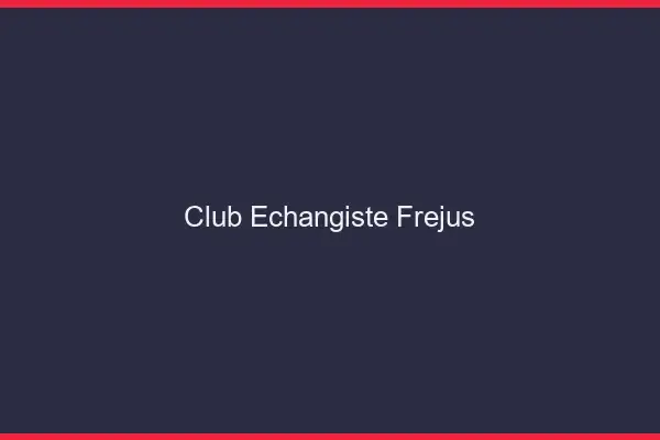 Club échangiste Fréjus