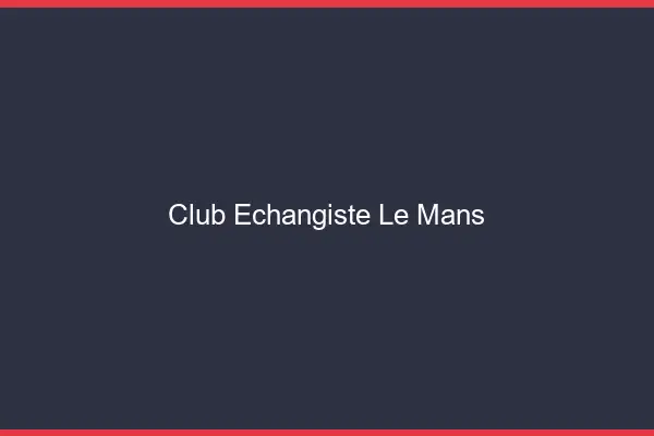 Club échangiste le mans