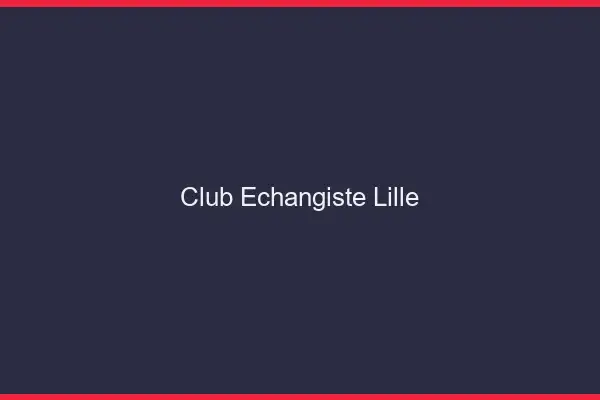 Club échangiste Lille