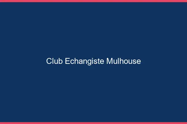 Club échangiste Mulhouse